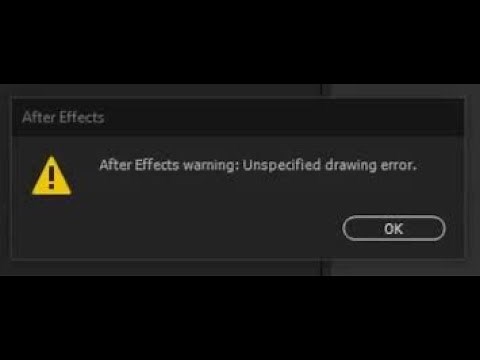 Fix After Effects Unspecified Drawing Error!