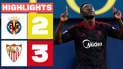 VILLARREAL CF 2 - 3 SEVILLA FC | HIGHLIGHTS LALIGA EA SPORTS