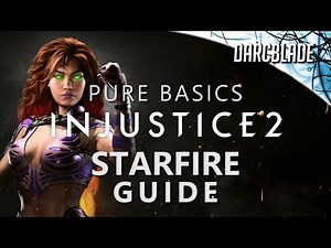 STARFIRE GUIDE : Injustice 2 : Pure Basics