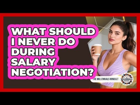 What Should I Never Do During Salary Negotiation?