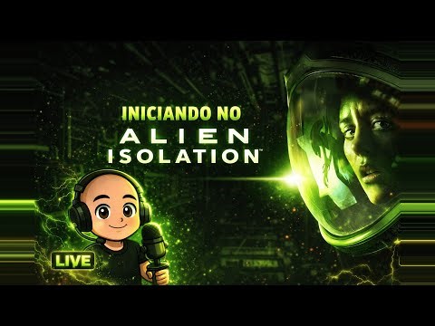 MISSÃO 17/19 NO ALIEN ISOLATION! – MEDO, SUSTOS e Sobrevivência AO VIVO!