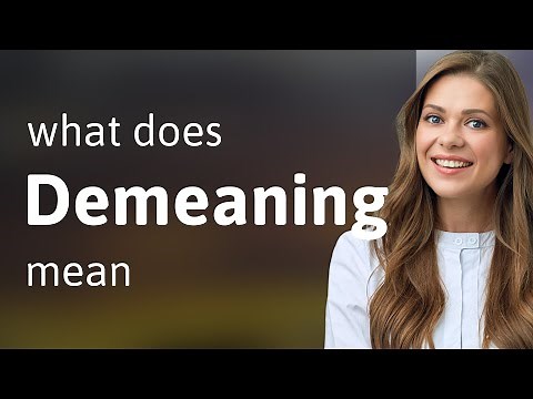 Demeaning — DEMEANING meaning