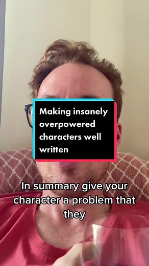 Making Insanely Overpowered Characters Well Written