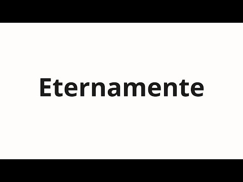 How to pronounce Eternamente