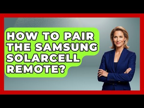 How To Pair The Samsung SolarCell Remote? - NextGen Viewing and Audio