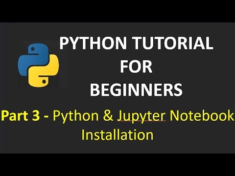 Python Tutorial for Beginners: Part 3 | Python & Jupyter Notebook Installation #pythoninstallation