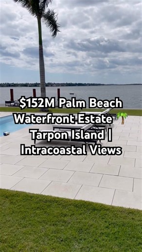 Inside a $152M Palm Beach Waterfront Estate on Tarpon Island