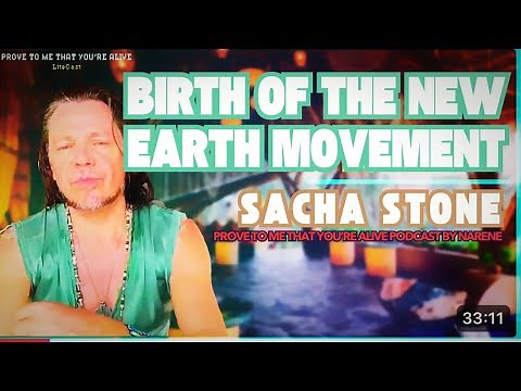 SACHA STONE: NEW EARTH MOVEMENT & DEEP LIFE STORIES