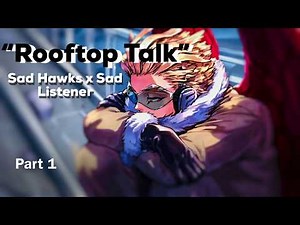 “Rooftop Talk” || Sad Hawks x Sad Listener (Pt. 1) || [asmr] [comfort audio]