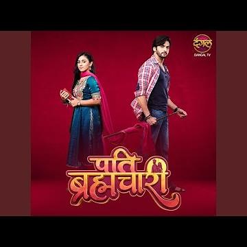 Tu Kahaan Main Kahaan Pati Brahmachari Title Song