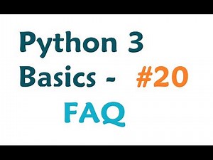 Python 3 Programming Tutorial - Frequently asked questions