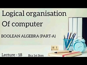 Lec - 18 BOOLEAN ALGEBRA POSTULATES & THEOREMS EASY TRICK || Logical organisation || BCA || NEP||