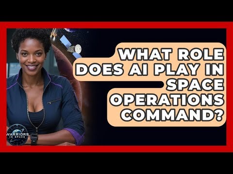What Role Does AI Play In Space Operations Command? - Warriors In Space