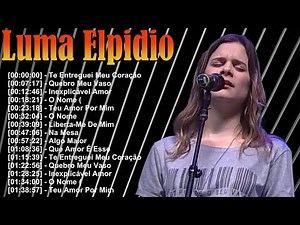 Top 25 músicas Luma Elpidio – Louvores que edificam e fortalecem a alma