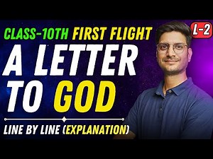 L-2, Line by line (Explanation) Chapter-1, A Letter To God | First Flight | Class-10th English