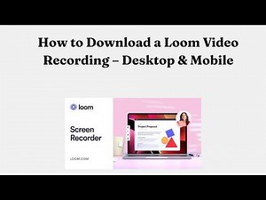 How to Download a Loom Video Recording – Desktop & Mobile