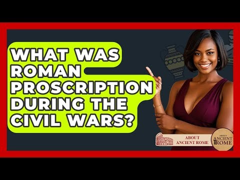 What Was Roman Proscription During The Civil Wars? - All About Rome