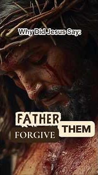Why Did Jesus Pray: Father Forgive Them #jesus #shorts