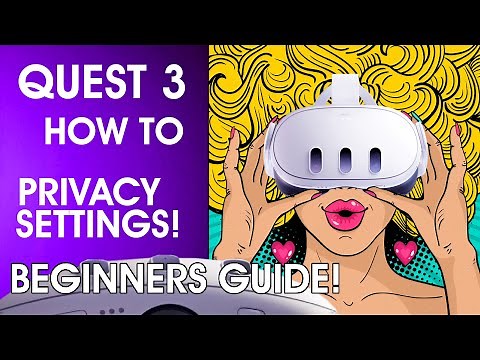 💥ULTIMATE PRIVACY GUIDE TO THE META QUEST 3!
