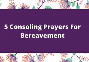 5 Consoling Prayers For Bereavement -