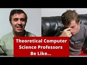 Theory Computer Science Professors Be Like (Parody)