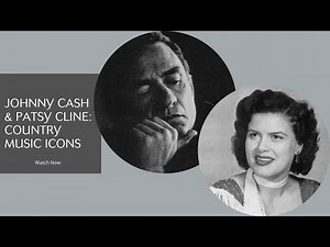 Johnny Cash & Patsy Cline: Country Music Icons