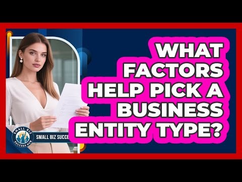 What Factors Help Pick a Business Entity Type?