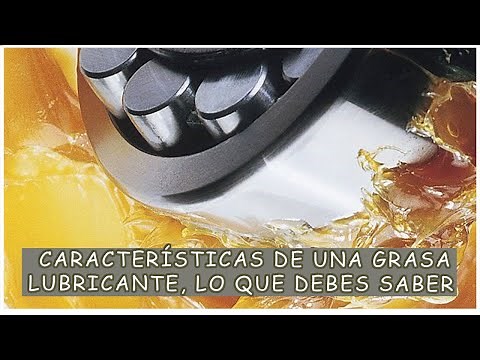 ¿CUÁLES son las CARACTERÍSTICAS de UNA GRASA LUBRICANTE? | Consejos de LUBRICACIÓN | LUVROL.
