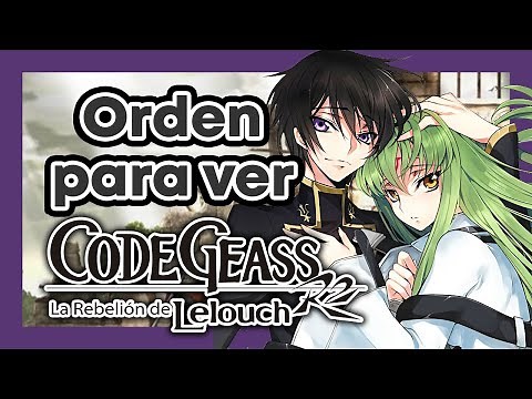 ORDEN para ver CODE GEASS - Orden Cronologico de Code Geass - Lelouch of the Rebellion