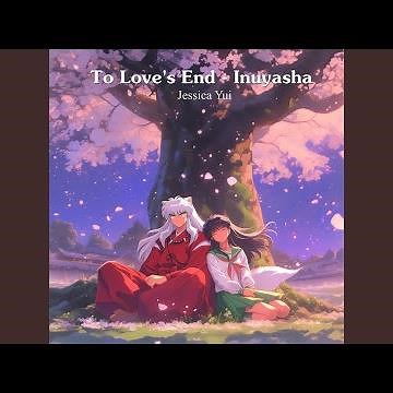 To Love's End - Inuyasha