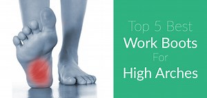 The Best Work Boots for High Arches [Updated Guide   5 Reviews] - Work Boots Guru