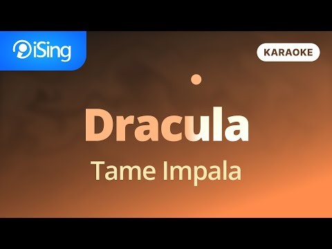 Tame Impala – Dracula (karaoke iSing)