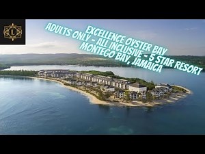 Excellence Oyster Bay - Adults Only - All Inclusive - 5 Star Resort - Montego Bay, Jamaica