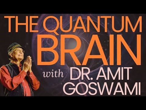 Quantum Spirituality & Consciousness with Dr. Amit Goswami