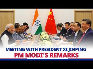 PM Modi's remarks during meeting with President Xi Jinping of China