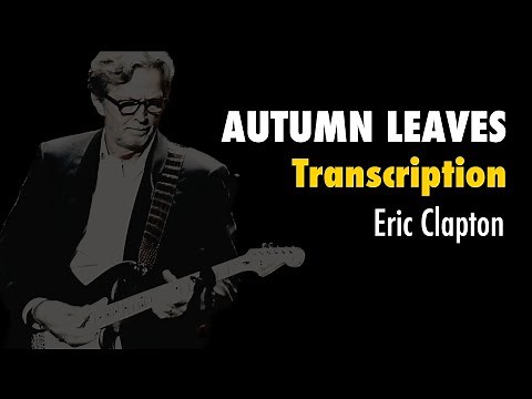 Eric Clapton "Autumn Leaves" Guitar Solo (Full Transcription + TAB)