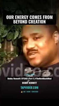 Bobby Hemmitt: Our Energy Comes From Beyond Creation - Black Consciousness