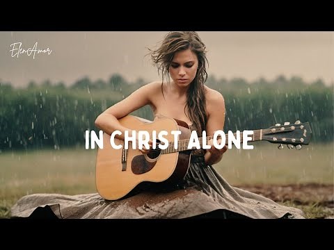 In Christ Alone | Powerful Gospel Song | Worship & Praise Music 2025
