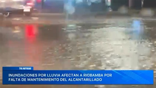 ️ #TvsActualidad | INUNDACIONES AFECTAN SECTORES DE RIOBAMBA Las fuertes lluvias registradas en los últimos días provocaron serias inundaciones en el norte y sur de la ciudad. La falta de mantenimiento en el sistema de alcantarillado y las alcantarillas taponadas agravan la situación, afectando calles y viviendas. #emergencias #Lluvias #Riobamba | Tvs Canal 13 Riobamba | Facebook
