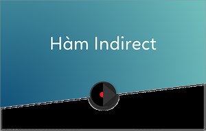 Cách sử dụng hàm INDIRECT trong Excel, công thức và ví dụ minh hoạ
