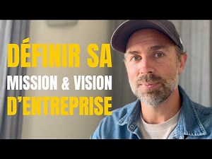 Comment Définir Votre Mission & Vision d'Entreprise (en 5 minutes)