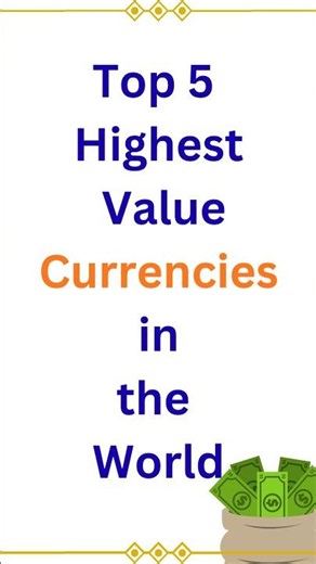 Top 5 Highest Value Currencies in the World.