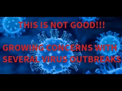 We Got A Major Problem: New Virus Outbreaks Are Popping Up Everywhere.