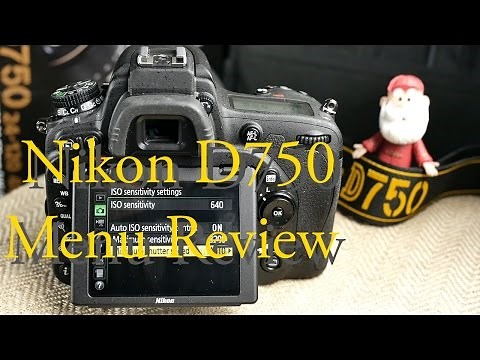 Nikon D750 Review. Users Guide of the Menu & Settings.