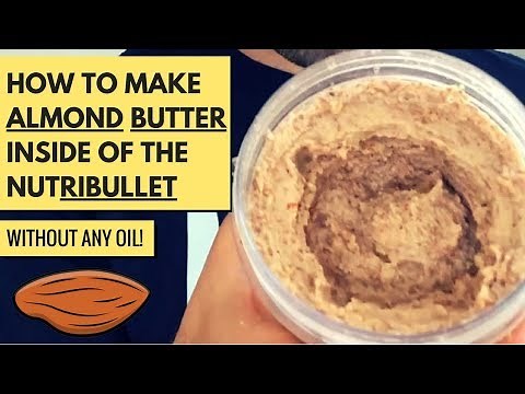 How to Make Almond Butter in the Nutribullet (without OIL)