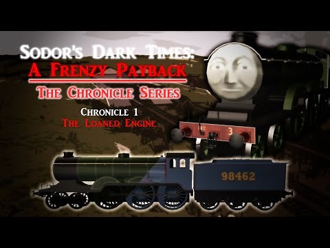 Sodor's Dark Times: A frenzy payback | Chronicle 1: The Loaned Engine