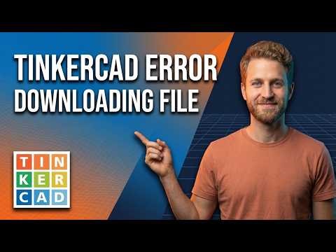 Tinkercad Error Downloading File (Easy Fix Guide)