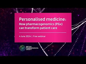 Personalised Medicine: How Pharmacogenomics (PGx) can Transform Patient Care | BPS Live
