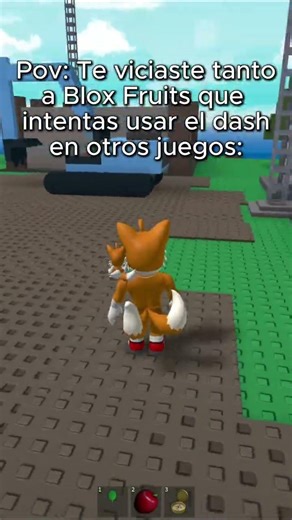 Pov: Te viciaste tanto a blox fruits que intentas usar el dash en otro juegos