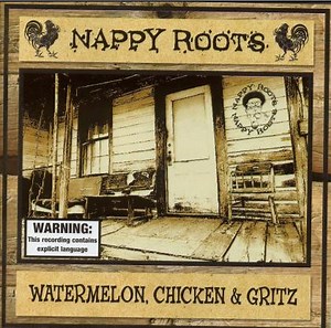 Nappy Roots - Watermelon, Chicken & Gritz